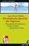 Die poetische Sprache der Hypnose - Agnes Kaiser Rekkas - 9783849782511