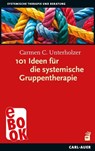 101 Ideen für die systemische Gruppentherapie - Carmen C. Unterholzer - 9783849785888