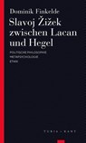 Slavoj Zizek zwischen Lacan und Hegel - Dominik Finkelde - 9783851329469