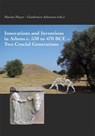 Innovations and Inventions in Athens c. 530 to 470 BCE - Two Crucial Generations - Marion Meyer ;  Gianfranco Adornato - 9783851612363