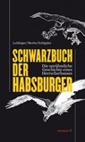 Schwarzbuch der Habsburger - Hannes Leidinger ; Verena Moritz ; Berndt Schippler - 9783852188225