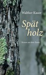 Spätholz - Walther Kauer - 9783857878152