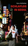 Schlaflos in Seoul - Vera Hohleiter - 9783857878527