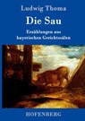 Die Sau - Ludwig Thoma - 9783861991014