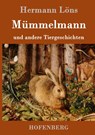 Mummelmann und andere Tiergeschichten - Hermann Loens - 9783861995029