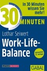 30 Minuten Work-Life-Balance - Lothar Seiwert - 9783862006700