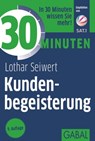 30 Minuten Kundenbegeisterung - Lothar Seiwert - 9783862007882