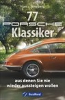 77 Porsche-Klassiker, aus denen Sie nie wieder aussteigen wollen - SCHIPPERS,  Hans J. - 9783862453344