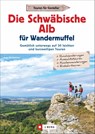 Die Schwäbische Alb für Wandermuffel - Antje Gerstenecker - 9783862467358