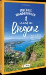Erlebnis-Wanderungen in und um Bregenz - Benedikt Grimmler - 9783862469079