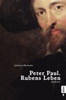Peter Paul. Rubens Leben - Johanna Blackader - 9783862823482