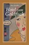 Hotel zum Goldfisch - Alec Scouffi - 9783863004057