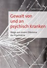 Gewalt von und an psychisch Kranken - Herbert Knappe - 9783863217389