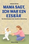 Mama sagt, ich war ein Eisbär - Johanna Hennig - 9783863217648