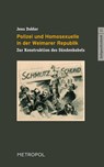 Polizei und Homosexuelle in der Weimarer Republik - Jens Dobler - 9783863315191