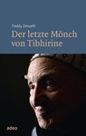 Der letzte Mönch von Tibhirine - Freddy Derwahl - 9783863347086