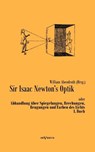 Sir Isaac Newtons Optik oder Abhandlung uber Spiegelungen, Brechungen, Beugungen und Farben des Lichts. I. Buch - William Abendroth - 9783863473426
