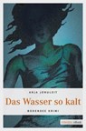Das Wasser so kalt - Anja Jonuleit - 9783863586584