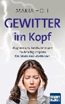 Gewitter im Kopf: Migräne und Kopfschmerzen nachhaltig stoppen mit der Maria-Holl-Methode®. Für ein schmerzfreies Leben ohne Medikamente: ganzheitliche Körpertherapie mit Achtsamkeitsübungen - HOLL,  Maria - 9783863744960