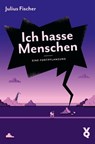 Ich hasse Menschen 3. Eine Fortpflanzung - Julius Fischer - 9783863914745