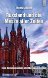 Russland und die Messe aller Zeiten - Thomas Huber - 9783864171109