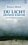 Du Licht Deiner Kirche - Thomas Huber - 9783864171321