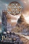 Pelbar-Zyklus (4 von 7): Der Untergang der Muschel - WILLIAMS,  Paul O. - 9783864258459