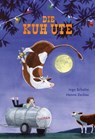 Die Kuh Ute - Ingo Schulze - 9783864295294