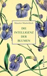 Die Intelligenz der Blumen - Maurice Maeterlinck - 9783864892059