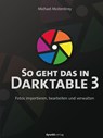 So geht das in Darktable 3 - Michael Moltenbrey - 9783864906817