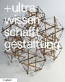 +ultra. wissen schafft gestaltung - DOLL,  Nikola ; Bredekamp, Horst ; Schäffner, Wolfgang - 9783865023780