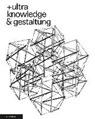 +ultra. knowledge & gestaltung - DOLL,  Nikola ; Bredekamp, Horst ; Schäffner, Wolfgang ; Exzellenzcluster »Bild Wissen Gestaltung« der Humboldt-Universität zu Berlin - 9783865023995