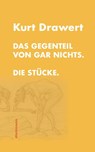 Das Gegenteil von gar nichts. - Kurt Drawert - 9783866380769