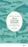 Was Fische wissen - Jonathan Balcombe - 9783866486393