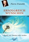 Erfolgreich wünschen - Pierre Franckh - 9783867287029