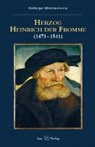 Herzog Heinrich der Fromme - HOFFMANN,  Yves ; Richter, Uwe - 9783867290050