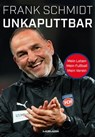 Unkaputtbar - Frank Schmidt - 9783867747684