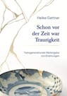 Schon vor der Zeit war Traurigkeit - Heike Gattnar - 9783867814454