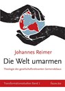 Die Welt umarmen - Johannes Reimer - 9783868270853