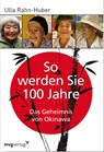 So werden Sie 100 Jahre - Ulla Rahn-Huber - 9783868820102