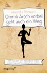 Ommh Arsch vorbei geht auch ein Weg - Alexandra Reinwarth - 9783868828856