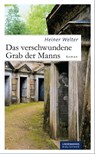 Das verschwundene Grab der Manns - Heiner Welter - 9783881909327