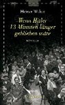 Wenn Hitler 13 Minuten länger geblieben wäre - WELTER,  Heiner - 9783881909716