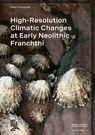 High-Resolution Climatic Changes at Early Neolithic Franchthi - Danai Theodoraki - 9783884673874