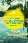 Zwischen ewigem Sommer und tiefster Nacht - Bernadette Olderdissen - 9783890295770