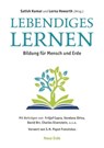 Lebendiges Lernen - Matt Carmichael ; Dheepa R. Maturi ; Guy Dauncey ; Thich Nhat Hanh ; Vandana Shiva ; Satish Kumar ; Stephan Harding ; Stephen Sterling ; Fritjof Capra ; Anthony Seldon ; Helena Norberg-Hodge ; Charles Eisenstein ; Herbert Girardet ; Donald Gray ; Sacha Pe - 9783890604855
