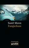 Fangschuss - Sunil Mann - 9783894258047