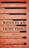 Wenn es an Licht fehlt - Juan Gabriel Vásquez - 9783895610783