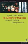 Im Atelier der Hypnose - Agnes Kaiser Rekkas - 9783896704986