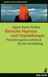 Klinische Hypnose und Hypnotherapie - Agnes Kaiser Rekkas - 9783896705051
